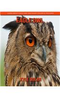 Eagle Owl! Learn about Eagle Owl and Enjoy Colorful Pictures