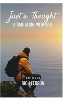 Just A Thought: A Time Alone With God