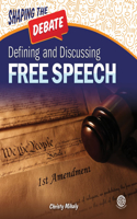 Defining and Discussing Free Speech: (Shaping the Debate)