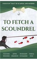 To Fetch a Scoundrel
