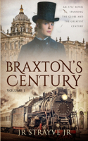 Braxton's Century: An Epic Novel Spanning The Globe And The Greatest Century