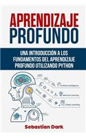 Aprendizaje Profundo: Una IntroducciÃ³n a Los Fundamentos del Aprendizaje Profundo Utilizando Python