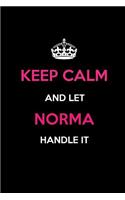 Keep Calm and Let Norma Handle It: Blank Lined 6x9 Name Journal/Notebooks as Birthday, Anniversary, Christmas, Thanksgiving or Any Occasion Gifts for Girls and Women