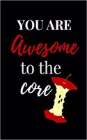 You Are Awesome to the Core: Funny Valentines Gift - Lined Notebook
