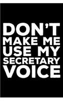 Don't Make Me Use My Secretary Voice