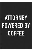 Attorney Powered by Coffee: A 6x9 Inch Matte Softcover Journal Notebook with 120 Blank Lined Pages and a Funny Caffeine Loving Cover Slogan