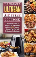 The Beginner's Ultrean Air Fryer Cookbook