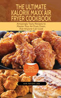 The Ultimate Kalorik Maxx Air Fryer Cookbook