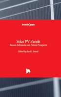 Solar PV Panels - Recent Advances and Future Prospects