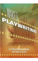 Naked Playwriting: The Art, the Craft, and the Life Laid Bare