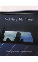 Not Here, Not There