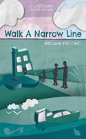 Walk A Narrow Line