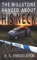 Millstone Hanged About His Neck: A British crime thriller with a great twist