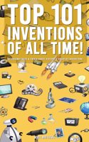 Top 101 Inventions Of All Time! - Intriguing Facts & Trivia About History's Greatest Inventions!