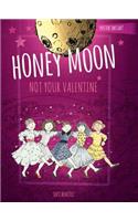 Honey Moon Not Your Valentine Color Edition