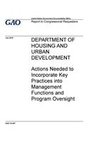 Department of Housing and Urban Development, actions needed to incorporate key practices into management functions and program oversight