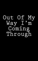 Out Of My Way I'm Coming Through: Notebook