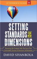 Setting Standards for New Dimensions: Powering Life-Contents with the Force That Guarantees Success and Maximum Achievement