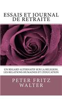 Essais et Journal de Retraite: Un regard alternatif sur la religion, les relations humaines et l'éducation?(2 Écrits de Peter Fritz Walter)