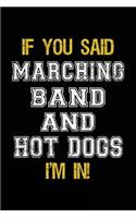 If You Said Marching Band And Hot Dogs I'm In