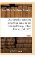 Ostéographie Comparée Du Squelette Et Du Système Dentaire Des Mammifères Tome 3