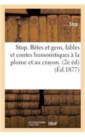 Stop. Bêtes Et Gens, Fables Et Contes Humoristiques À La Plume Et Au Crayon. 2e Édition