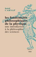 Les Fondements Philosophiques de la Physique. Une Introduction a la Philosophie Des Sciences