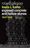 Louis I. Kahn: Exposed Concrete and Hollow Stones, 1949-1959