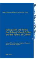 Kulturpolitik Und Politik Der Kultur- Cultural Politics and the Politics of Culture: Festschrift Fuer Alexander Stephan- Essays to Honor Alexander Stephan