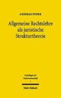 Allgemeine Rechtslehre ALS Juristische Strukturtheorie: Entwicklung Und Gegenwartige Bedeutung Der Rechtstheorie Um 1900