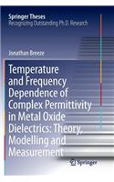 Temperature and Frequency Dependence of Complex Permittivity in Metal Oxide Dielectrics: Theory, Modelling and Measurement