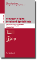 Computers Helping People with Special Needs: 16th International Conference, ICCHP 2018, Linz, Austria, July 11-13, 2018, Proceedings, Part I(Information Systems and Applications, incl. Internet/Web, and HCI)