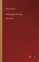 La Nunziatura di Francia: Volume Quarto