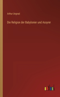 Religion der Babylonier und Assyrer