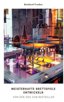 Meisterhafte Brettspiele entwickeln: Von der Idee zum Bestseller