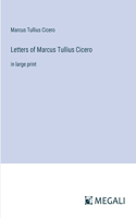 Letters of Marcus Tullius Cicero