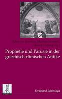 Prophetie Und Parusie in Der Griechisch-Romischen Antike