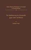 Die Stabilisierung Der Kunststoffe Gegen Licht Und Warme: (10 Chemie, Physik Und Technologie Der Kunststoffe in Einzeldars)