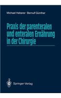 PRAXIS Der Parenteralen Und Enteralen Ernährung in Der Chirurgie