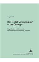 Das Modell «Organismus» in Der Oekologie: Moeglichkeiten Und Grenzen Der Beschreibung Synoekologischer Einheiten