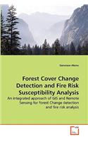 Forest Cover Change Detection and Fire Risk Susceptibility Analysis: (English)