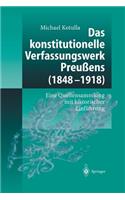 Das Konstitutionelle Verfassungswerk Preußens (1848-1918): Eine Quellensammlung Mit Historischer Einführung