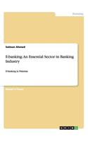 E-banking: An Essential Sector in Banking Industry: E-banking in Pakistan