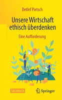 Unsere Wirtschaft Ethisch Überdenken: Eine Aufforderung