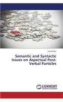 Semantic and Syntactic Issues on Aspectual Post-Verbal Particles