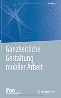 Ganzheitliche Gestaltung mobiler Arbeit