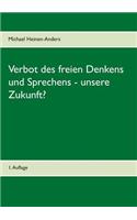 Verbot des freien Denkens und Sprechens - unsere Zukunft?