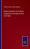Neueste Geschichte von den Wiener Verträgen bis zum Frieden von Paris (1815-1856)