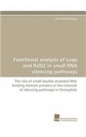 Functional Analysis of Loqs and R2D2 in Small RNA Silencing Pathways: (English)