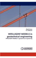Intelligent Models in Geotechnical Engineering
